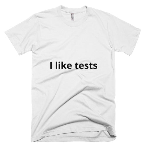 I like tests